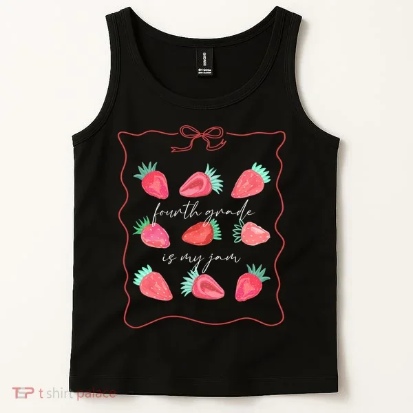 Fourth Grade Is My Jam Strawberry 4th Grade Teacher Tank Top