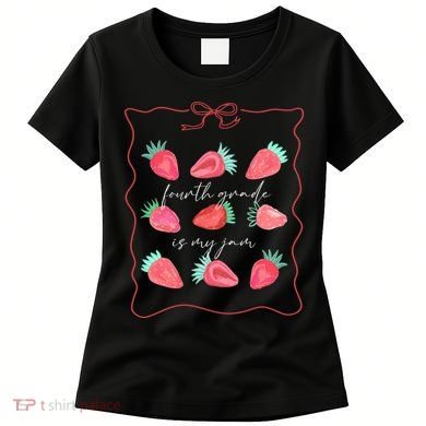 Fourth Grade Is My Jam Strawberry 4th Grade Teacher Women's T-Shirt