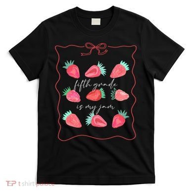 Fifth Grade Is My Jam Strawberry 5th Grade Teacher T-Shirt