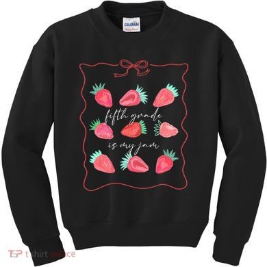 Fifth Grade Is My Jam Strawberry 5th Grade Teacher Kids Sweatshirt