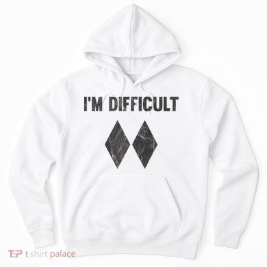 Funny Gift I'm Difficult Double Black Diamond Ski Snowboard Gift Hoodie