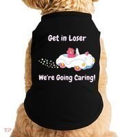Funny Get In Loser, We're Going Caring Bear Doggie Tank thumb 0
