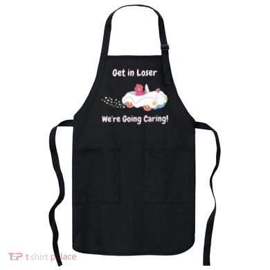 Funny Get In Loser, We're Going Caring Bear Apron