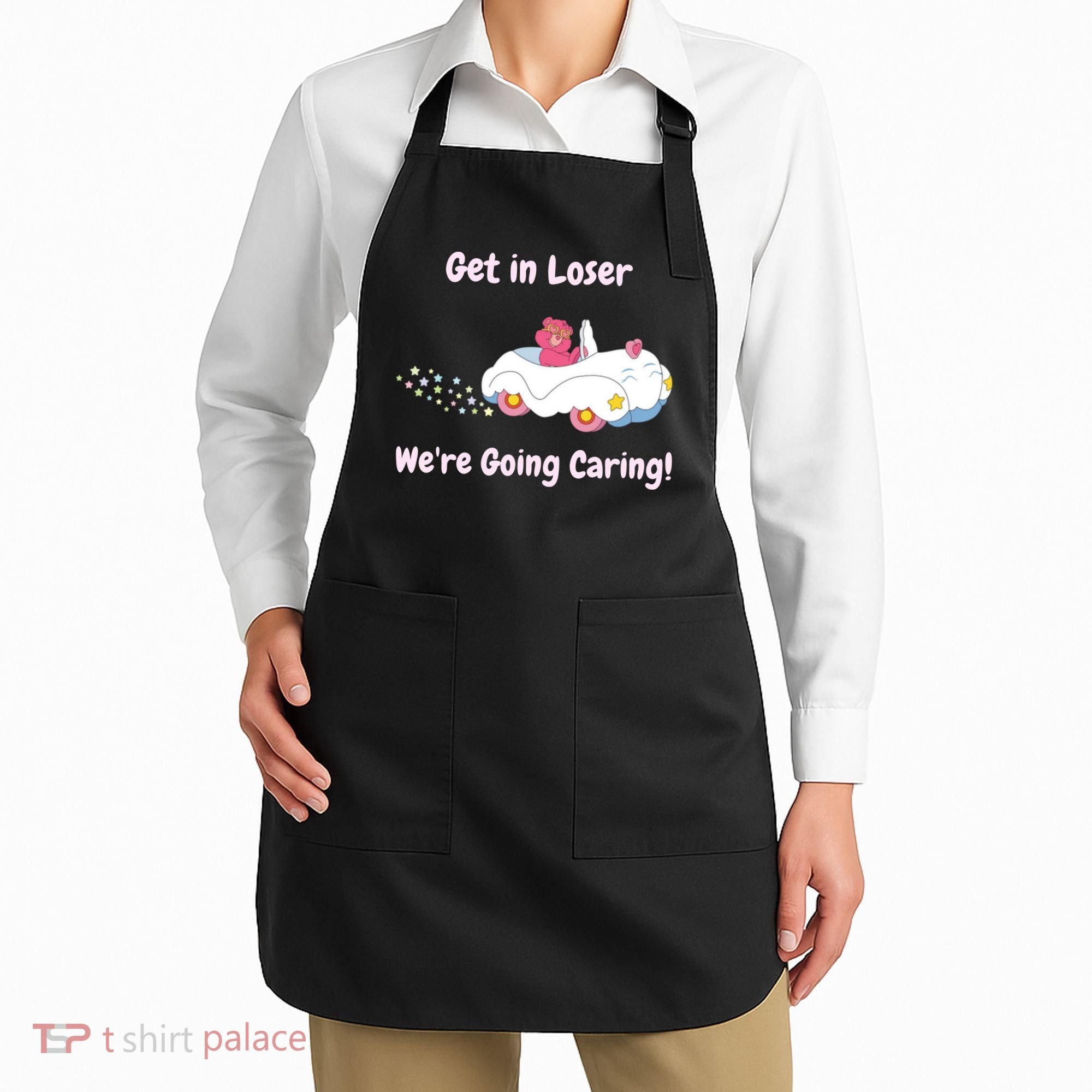 Funny Get In Loser, We're Going Caring Bear Apron