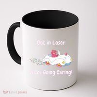 Funny Get In Loser, We're Going Caring Bear Coffee Mug thumb 0