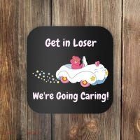 Funny Get In Loser, We're Going Caring Bear Coaster thumb 0
