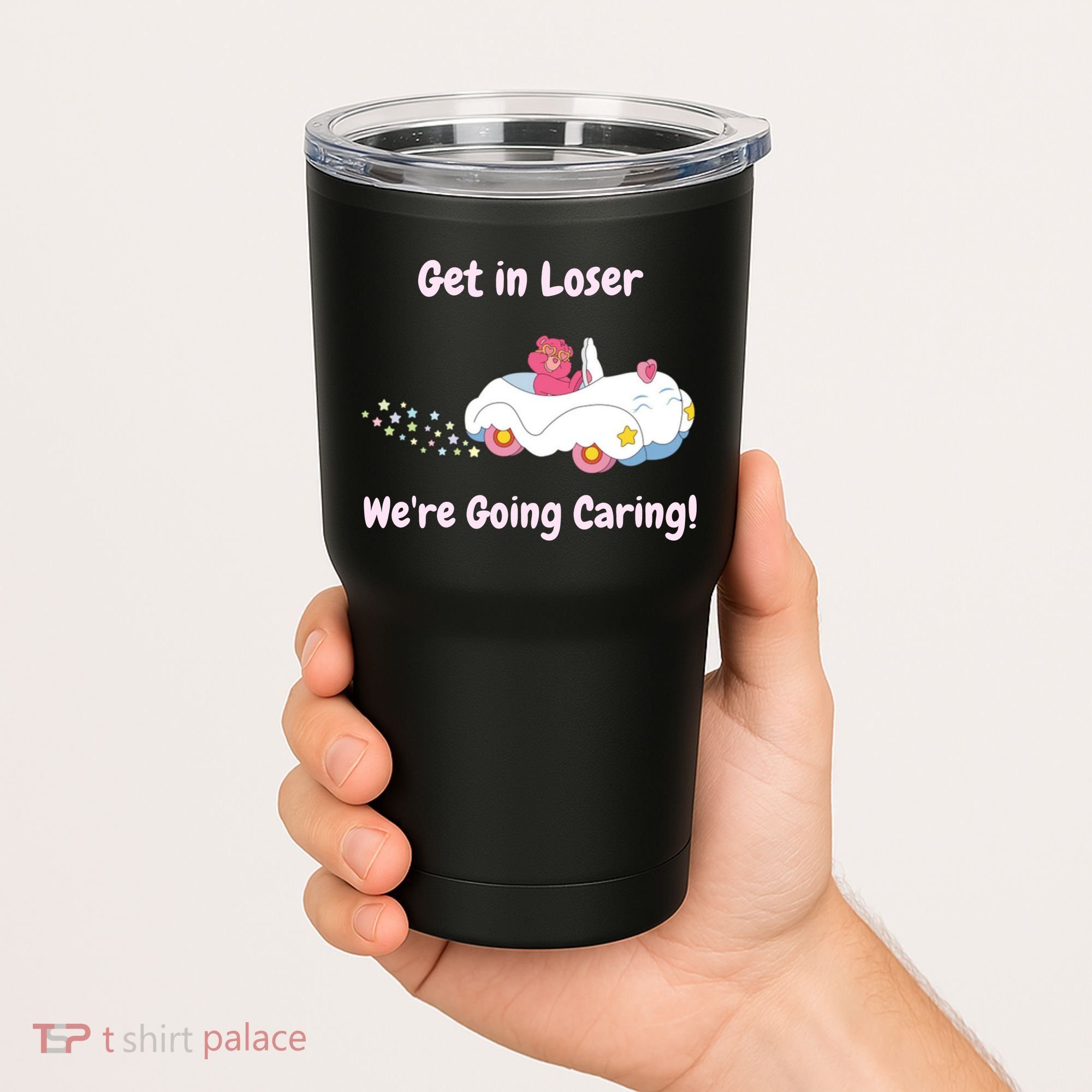 Funny Get In Loser, We're Going Caring Bear Tumbler