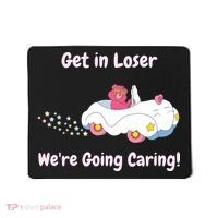 Funny Get In Loser, We're Going Caring Bear Mousepad thumb 0