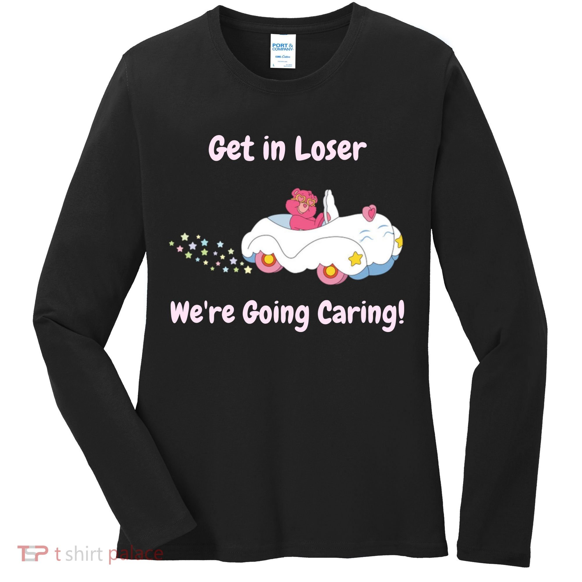 Funny Get In Loser, We're Going Caring Bear Women's Long Sleeve Shirt