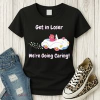 Funny Get In Loser, We're Going Caring Bear Women's T-Shirt thumb 3