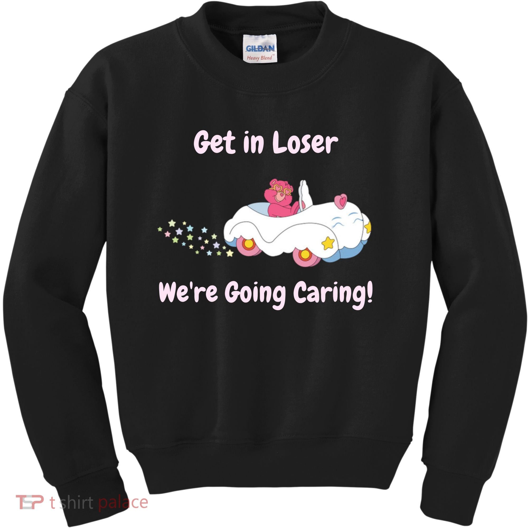 Funny Get In Loser, We're Going Caring Bear Kids Sweatshirt