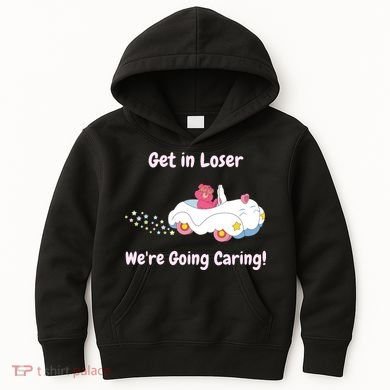 Funny Get In Loser, We're Going Caring Bear Kids Hoodie