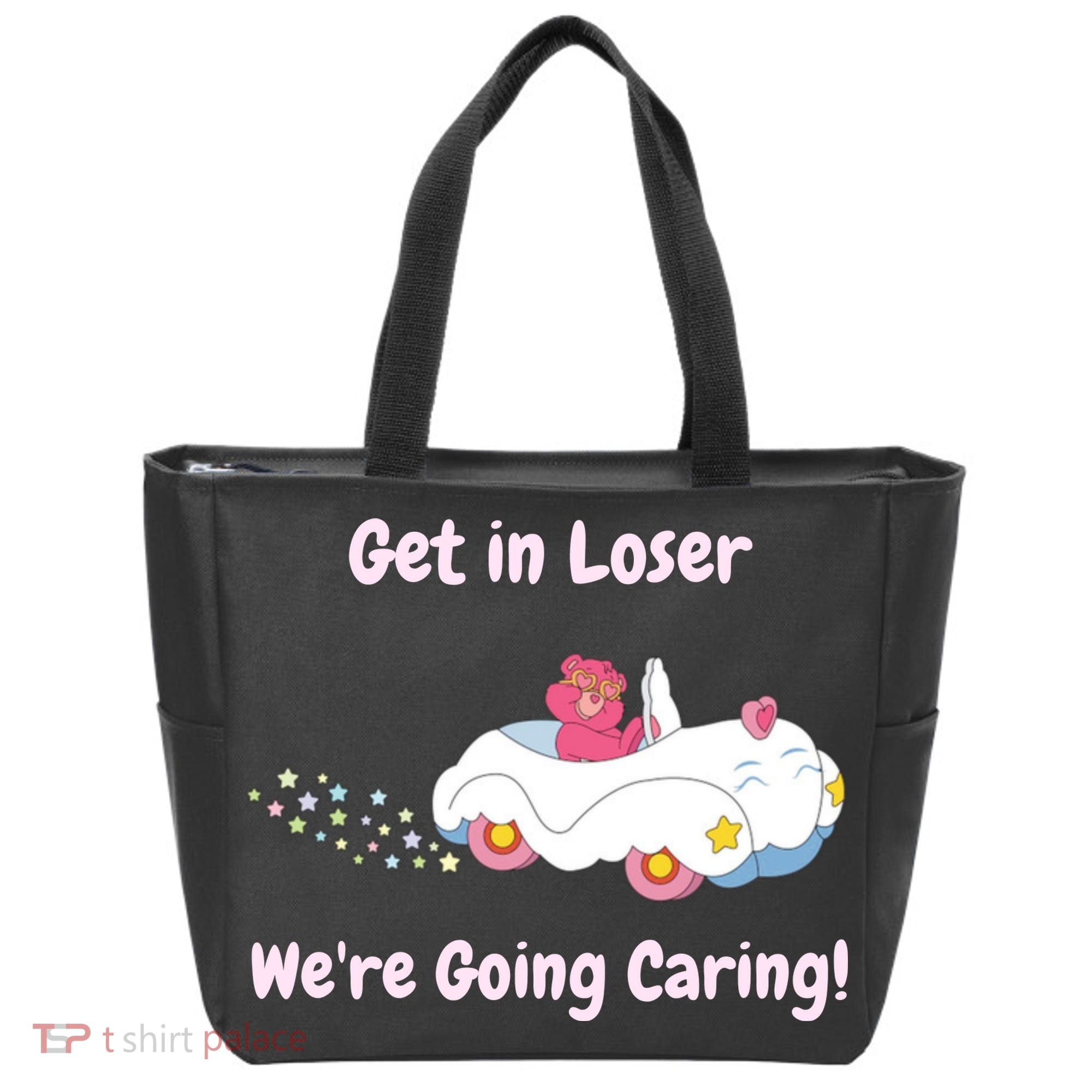 Funny Get In Loser, We're Going Caring Bear Tote Bag