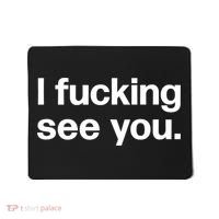 Funny Gift I Fucking See You | Funny Sarcastic Bartender Gift Mousepad thumb 0