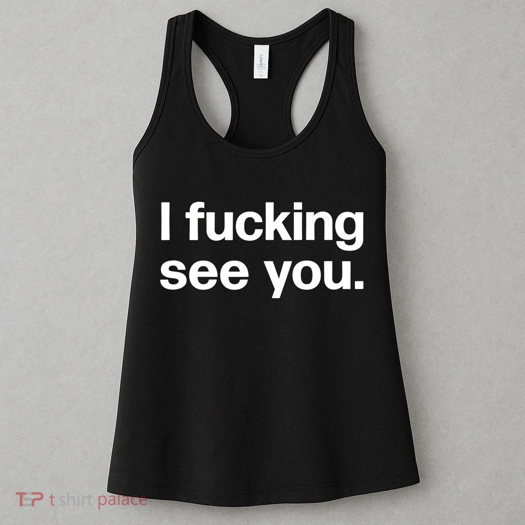 Funny Gift I Fucking See You | Funny Sarcastic Bartender Gift Women's Tank Top
