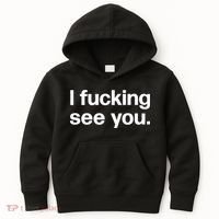 Funny Gift I Fucking See You | Funny Sarcastic Bartender Gift Kids Hoodie thumb 0