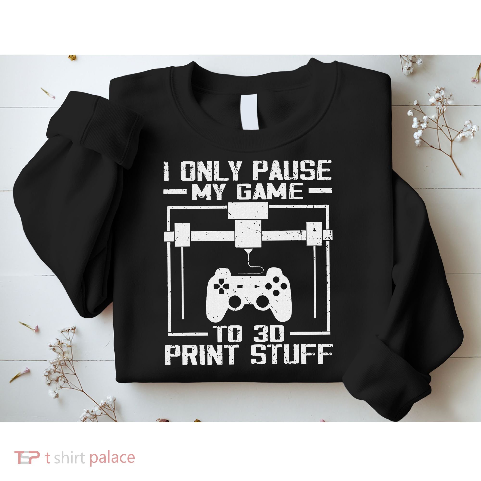 Funny Gamer I Pause My Game To 3d Print Sweatshirt