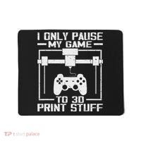 Funny Gamer I Pause My Game To 3d Print Mousepad thumb 0