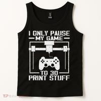 Funny Gamer I Pause My Game To 3d Print Tank Top thumb 2