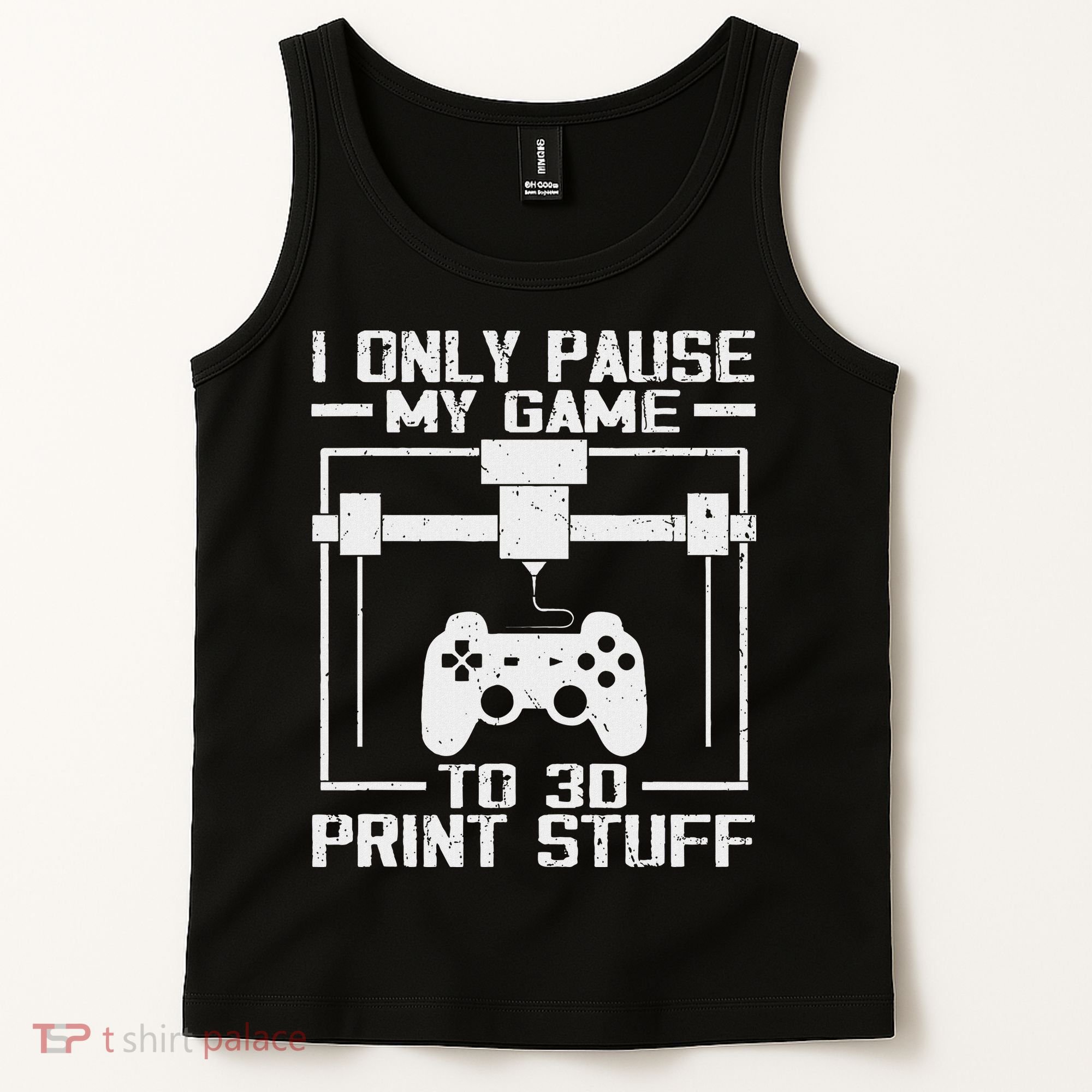 Funny Gamer I Pause My Game To 3d Print Tank Top