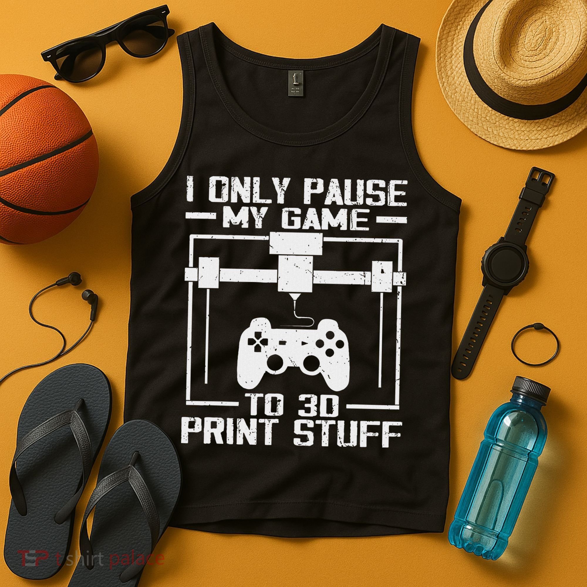 Funny Gamer I Pause My Game To 3d Print Tank Top