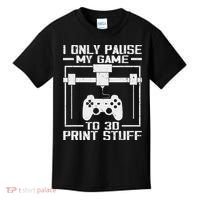 Funny Gamer I Pause My Game To 3d Print Kids T-Shirt thumb 0