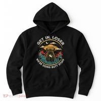 Funny Get In Loser We're Doing Butt Stuff Alien Ufo Hoodie thumb 0