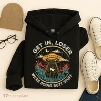Funny Get In Loser We're Doing Butt Stuff Alien Ufo Hoodie thumb 4