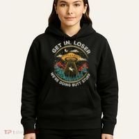 Funny Get In Loser We're Doing Butt Stuff Alien Ufo Hoodie thumb 5