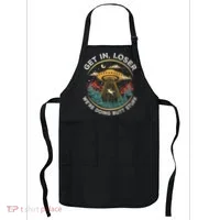 Funny Get In Loser We're Doing Butt Stuff Alien Ufo Apron thumb 0