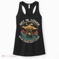 Funny Get In Loser We're Doing Butt Stuff Alien Ufo Women's Tank Top thumb 0