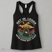 Funny Get In Loser We're Doing Butt Stuff Alien Ufo Women's Tank Top thumb 3