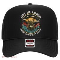 Funny Get In Loser We're Doing Butt Stuff Alien Ufo Hat thumb 0