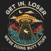 Funny Get In Loser We're Doing Butt Stuff Alien Ufo Golf Towel thumb 3