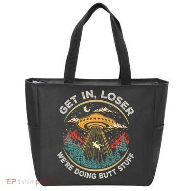Funny Get In Loser We're Doing Butt Stuff Alien Ufo Tote Bag