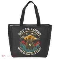 Funny Get In Loser We're Doing Butt Stuff Alien Ufo Tote Bag thumb 0