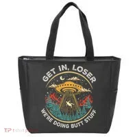 Funny Get In Loser We're Doing Butt Stuff Alien Ufo Tote Bag thumb 0