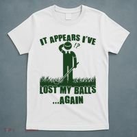 Funny Golf It Appears Ive Lost My Balls Again T-Shirt thumb 5
