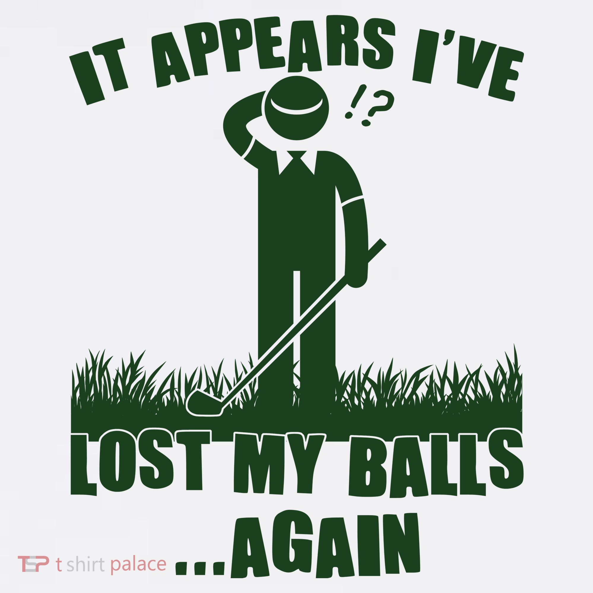 Funny Golf It Appears Ive Lost My Balls Again T-Shirt