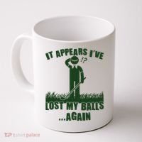 Funny Golf It Appears Ive Lost My Balls Again Coffee Mug thumb 0