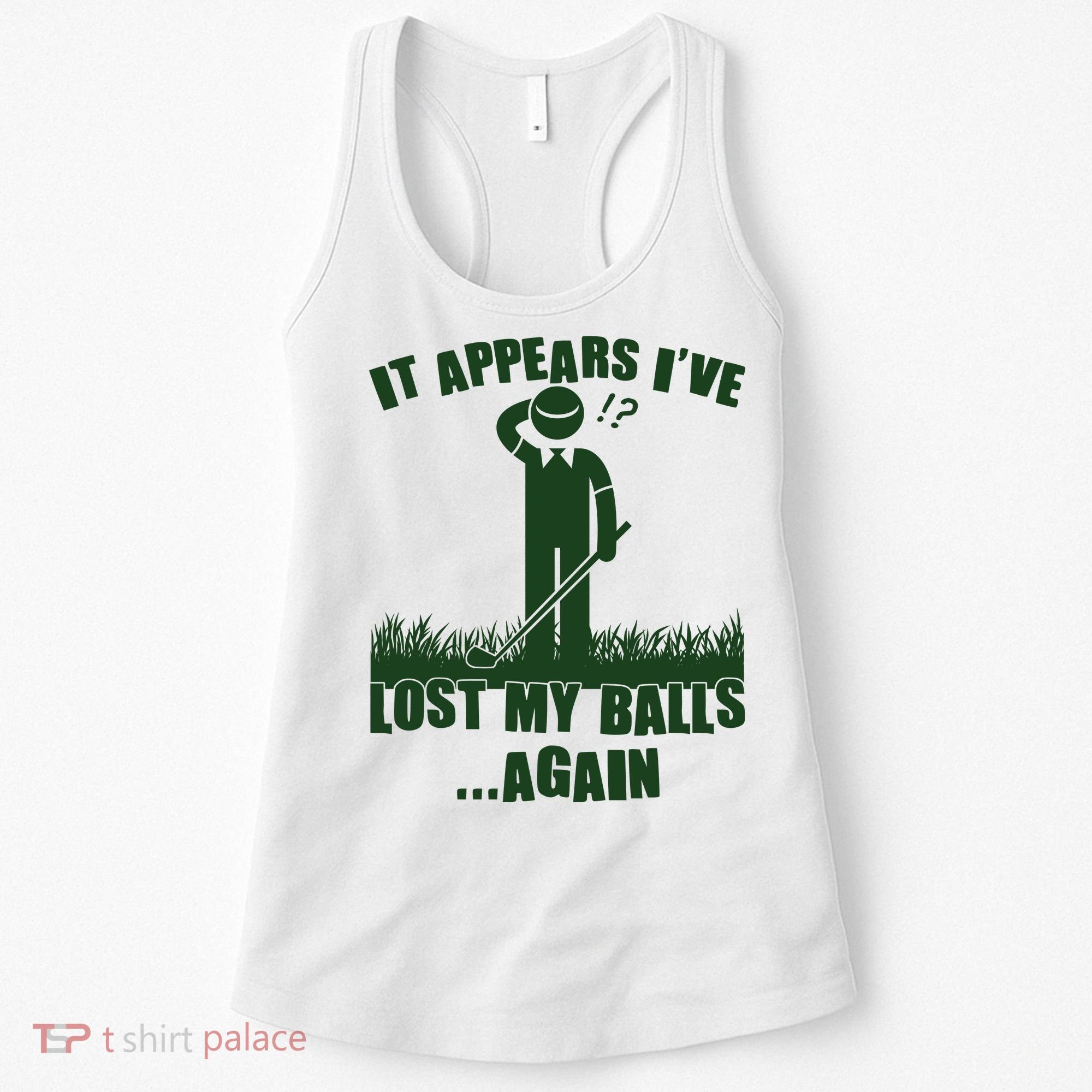 Funny Golf It Appears Ive Lost My Balls Again Women's Tank Top