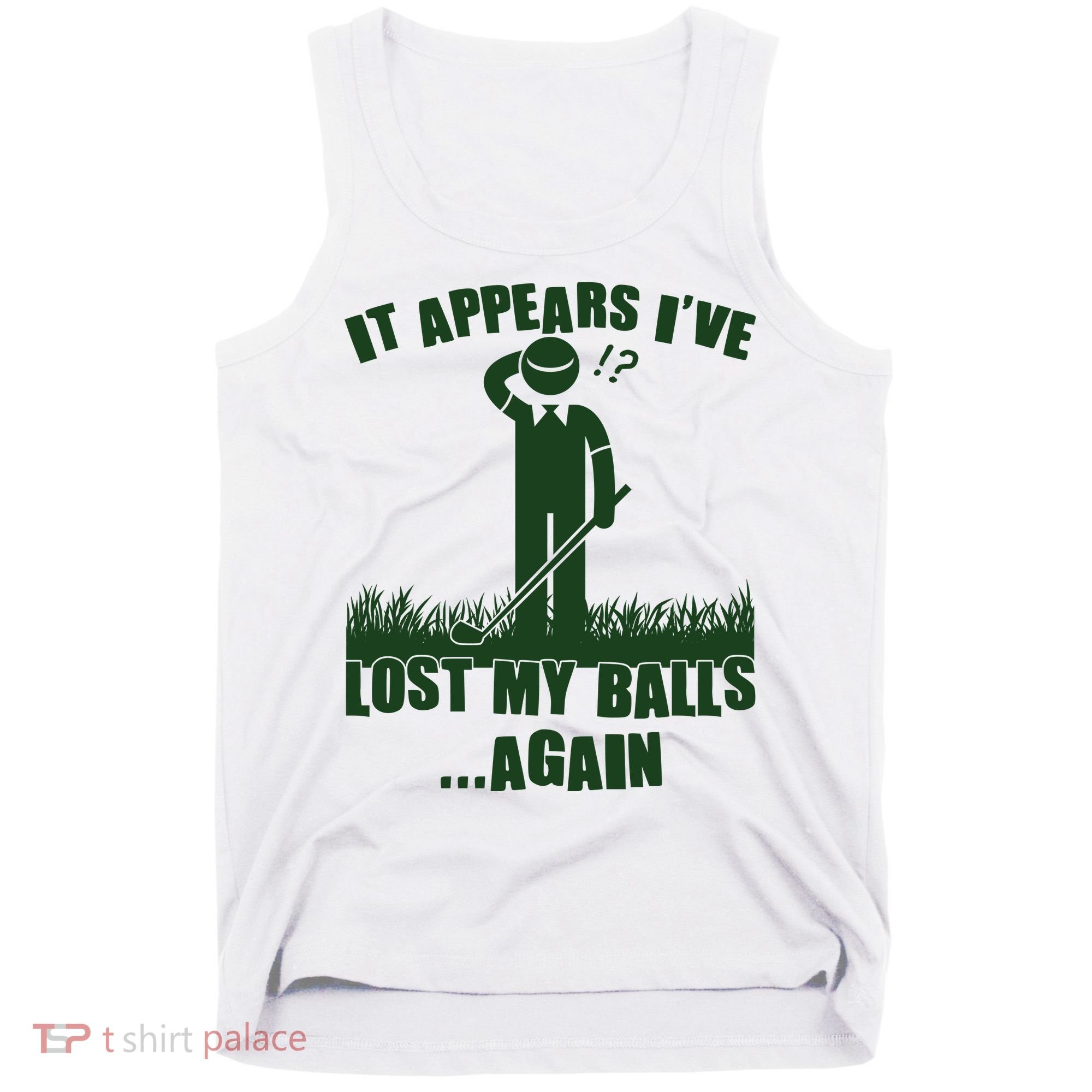 Funny Golf It Appears Ive Lost My Balls Again Tank Top