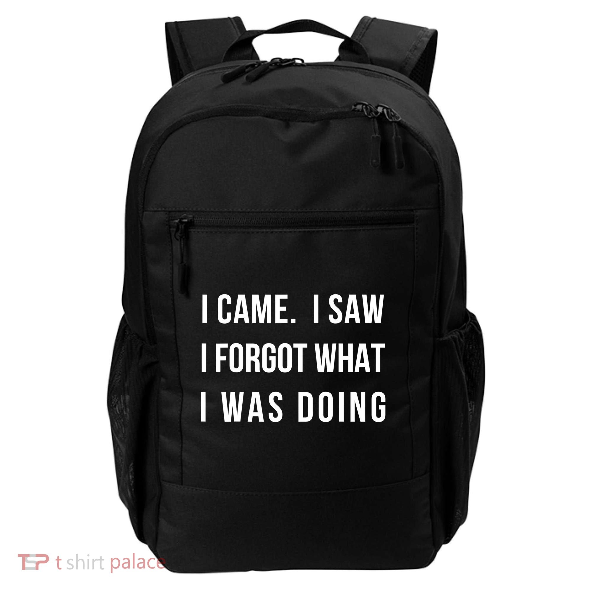 Funny Gift I Came I Saw I Forgot What I Was Doing Sarcastic Gift Backpack
