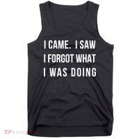 Funny Gift I Came I Saw I Forgot What I Was Doing Sarcastic Gift Tank Top thumb 0