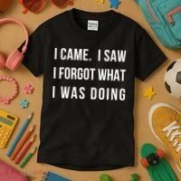 Funny Gift I Came I Saw I Forgot What I Was Doing Sarcastic Gift Kids T-Shirt thumb 3