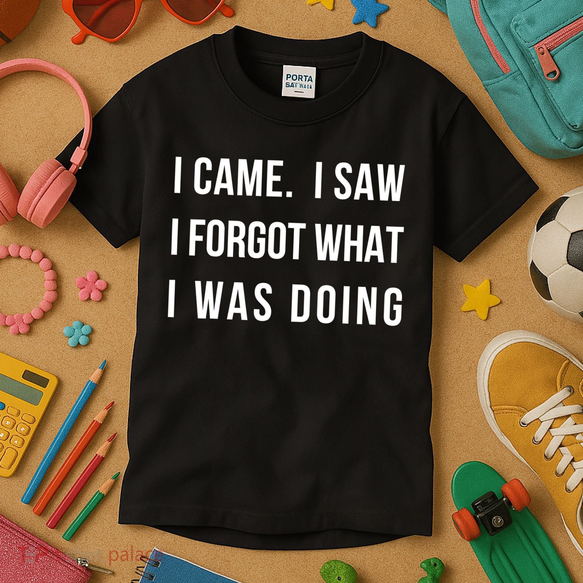 Funny Gift I Came I Saw I Forgot What I Was Doing Sarcastic Gift Kids T-Shirt
