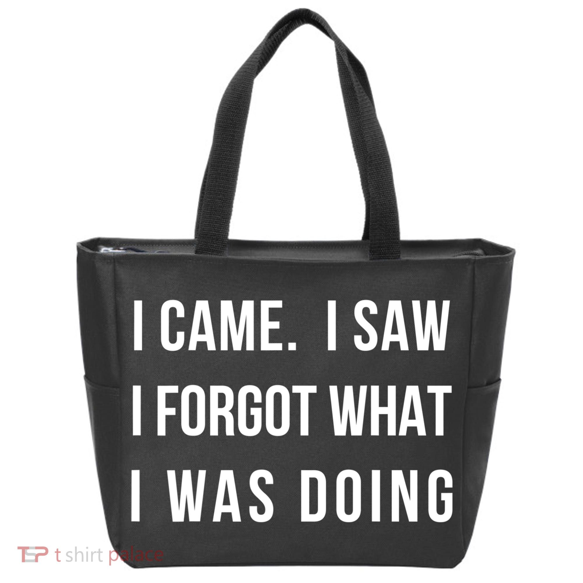 Funny Gift I Came I Saw I Forgot What I Was Doing Sarcastic Gift Tote Bag