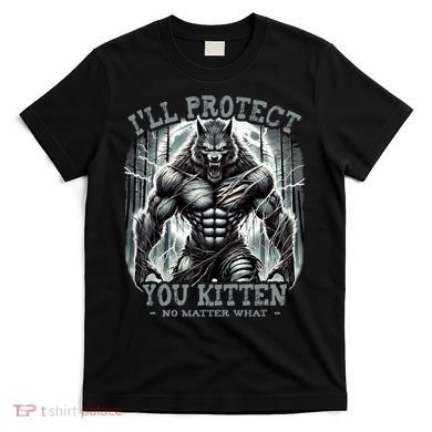 Funny Graphic ILl Protect You Kitten Alpha Wolf T-Shirt