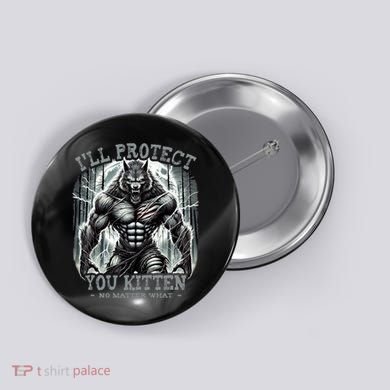 Funny Graphic ILl Protect You Kitten Alpha Wolf Button