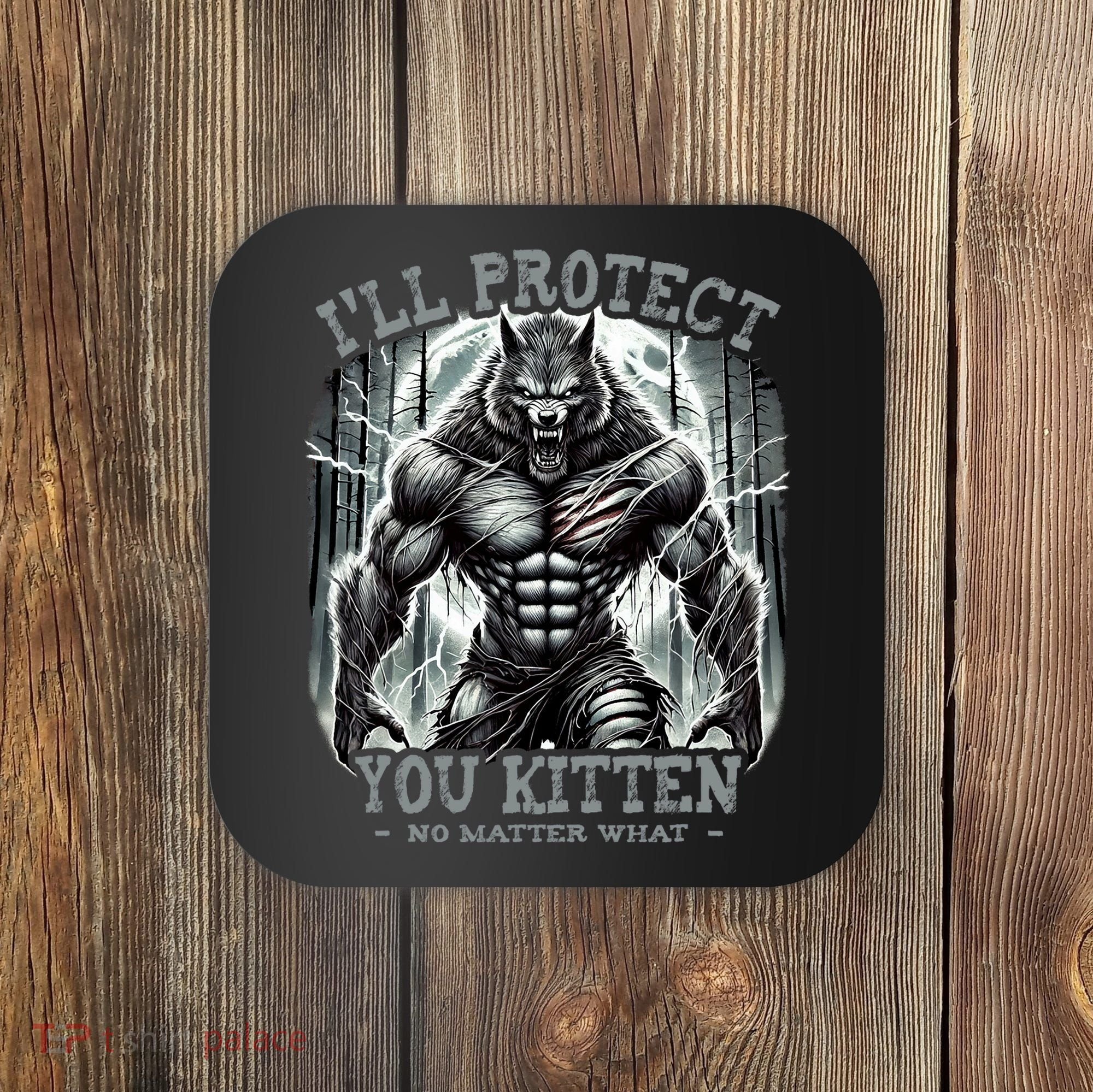 Funny Graphic ILl Protect You Kitten Alpha Wolf Coaster